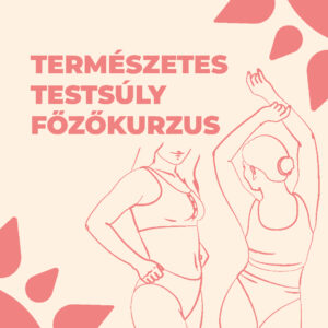 Természetes Testsúly Főzőkurzus – A Tudatos Táplálkozás Kulcsa