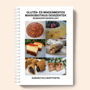 Glutén- és mindenmentes makrobiotikus desszertek, szabadon nassolhat
