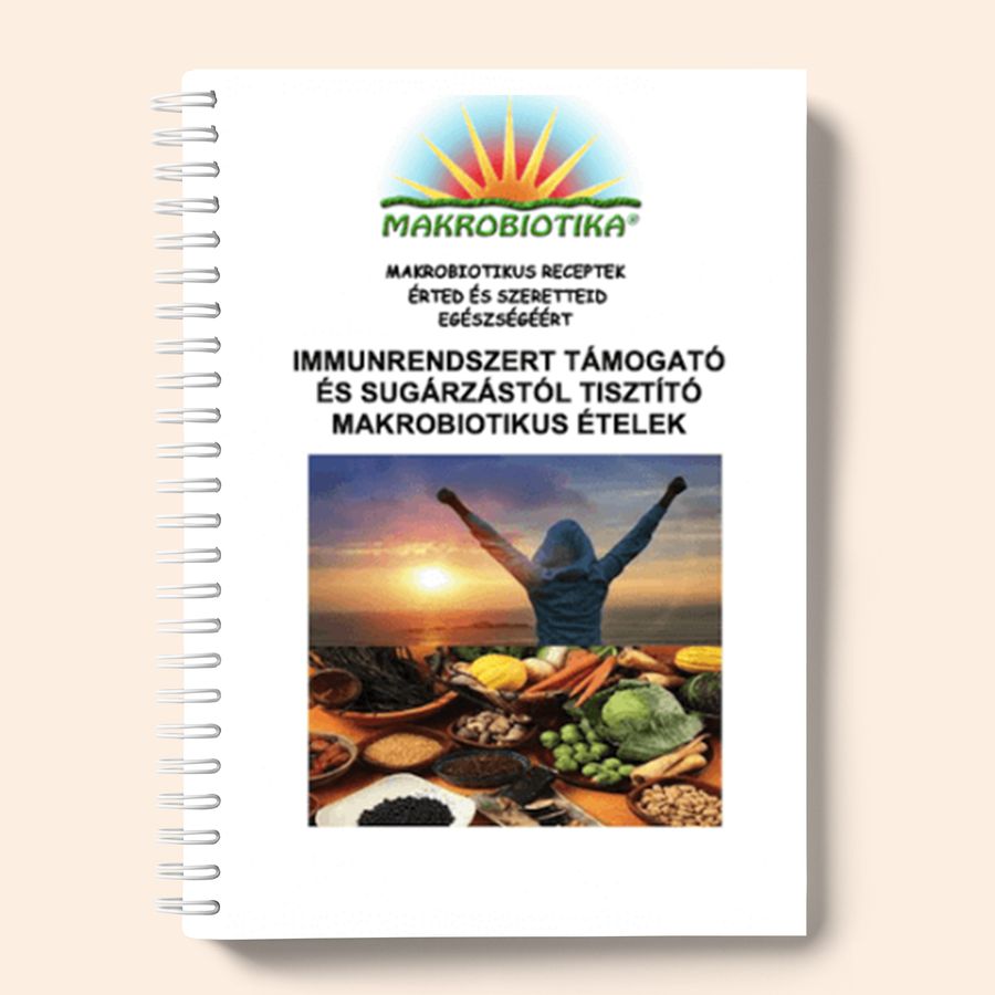 Immunrendszert támogató és sugárzástól tisztító makrobiotikus ételek