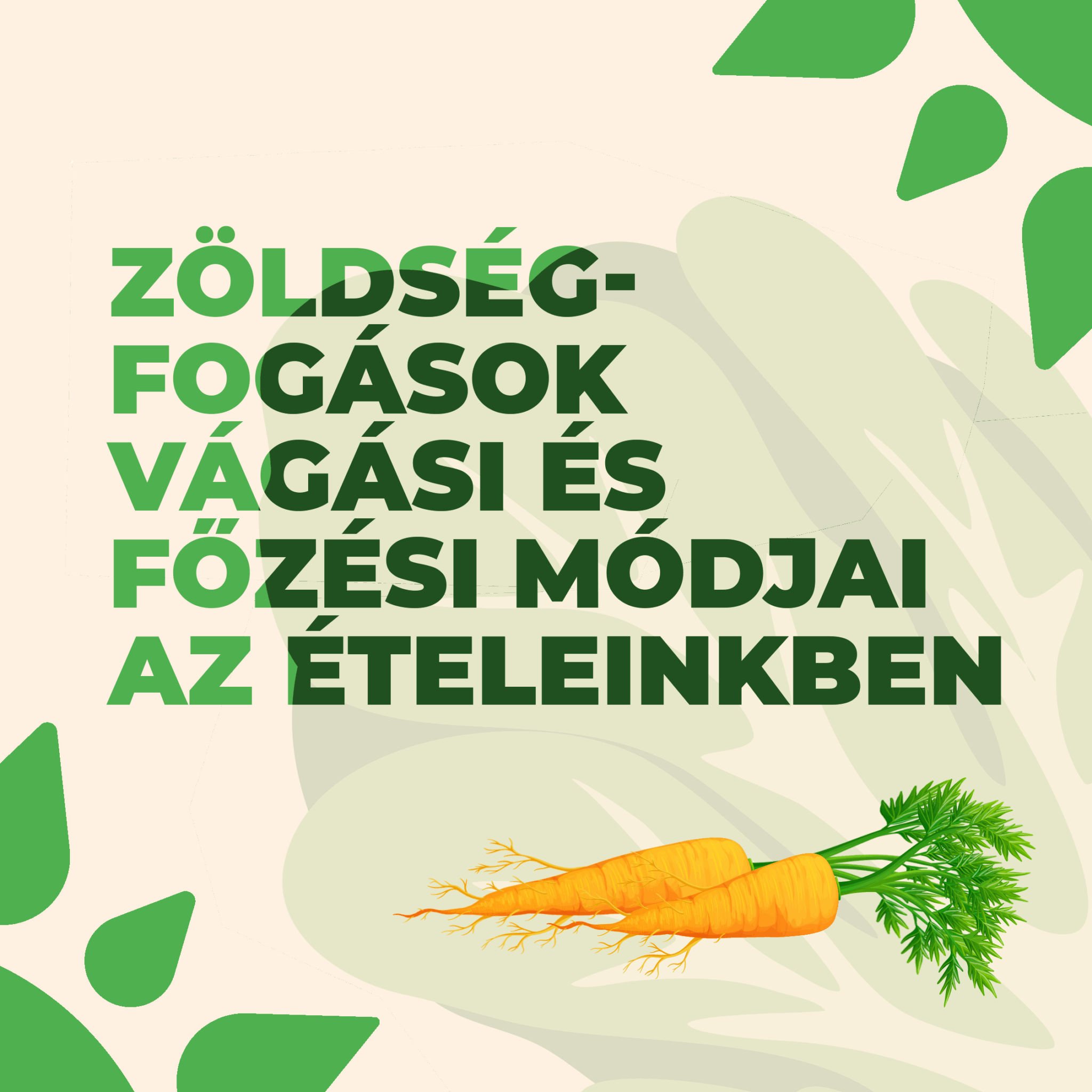Zöldségfogások vágási és főzési módjai az ételeinkben, azok élettani hatásai.