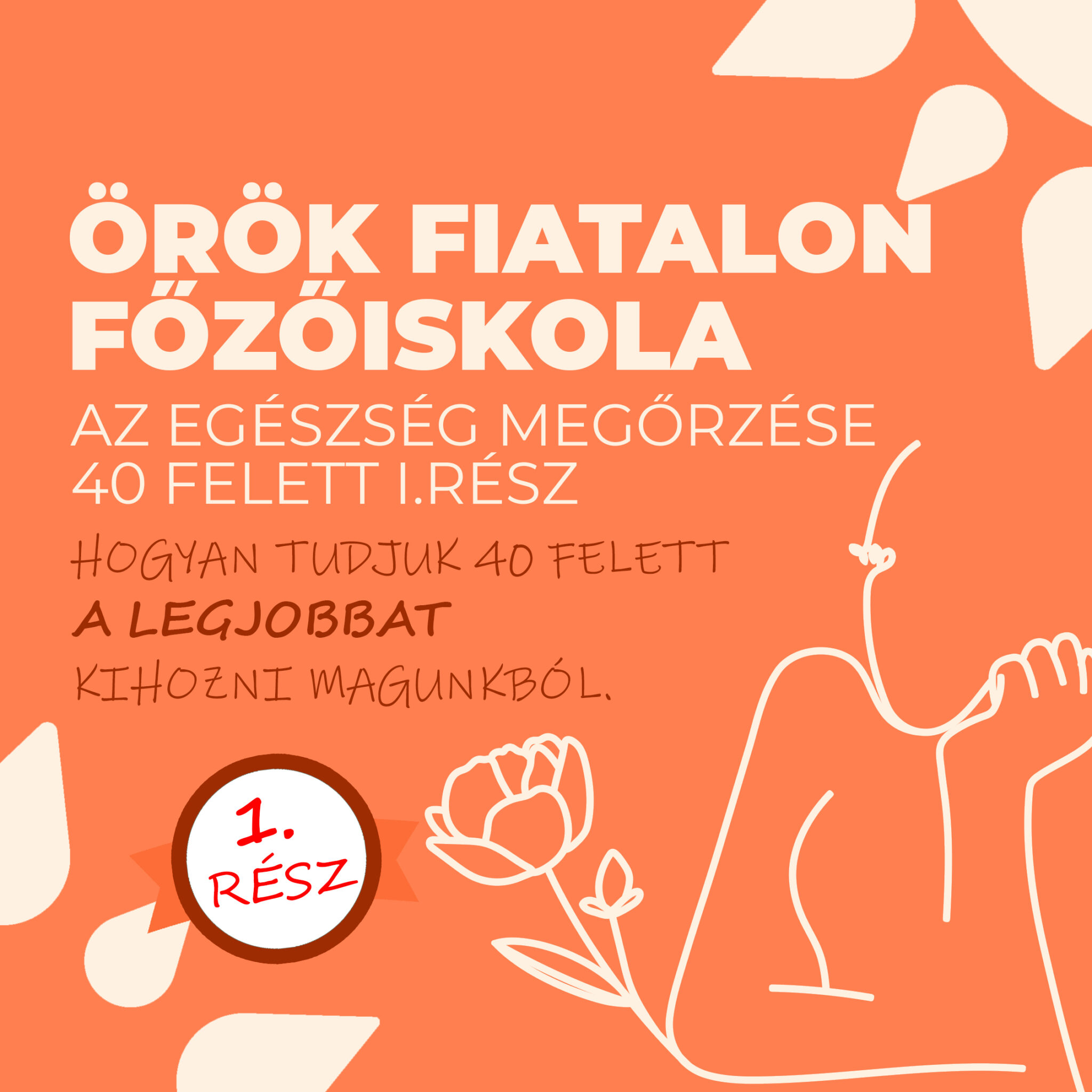 ÖRÖK FIATALON - Az egészség megőrzése 40 felett főzőiskola - I.rész