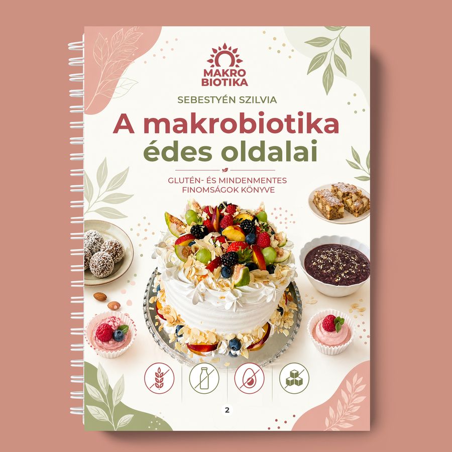 A makrobiotika édes oldalai – glutén- és mindenmentes finomságok könyve (ÚJ) (másolat)